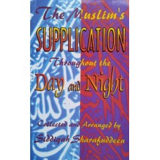 The Muslim's Supplications Throughout The Day And Night